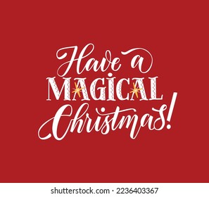 Have a magical Christmas ! vector lettering illustration. Handwritten quote for print, invitation and decorations.