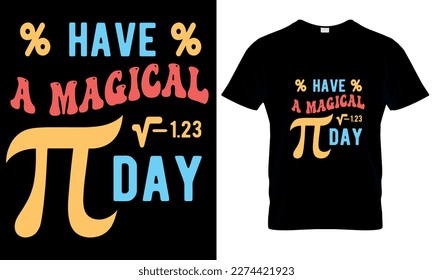 Have a magical pi day. pi day t shirt, science , math day