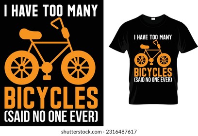 I Have Too Many Bicycles [Said No One Ever] T-Shirt