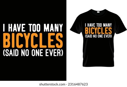 I Have Too Many Bicycles Said No One Ever Cycling T-Shirt