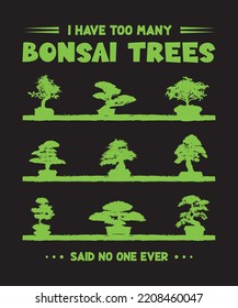 I Have Too Many Bonsai Trees Said No One Ever