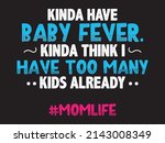 I Have too Many Kids Already - Funny Text Design Poster Vector Illustration Art