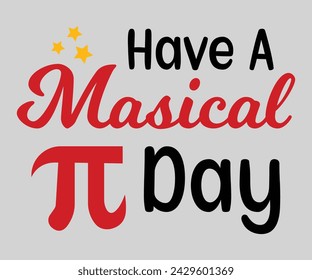 Have a masical pi day T-shirt, Happy Pi Day, 3.14159 Shirt, Teacher Pi Day, March 14 shirt, I Love Math, Math T-shirt, Funny Pi Day, Cut File For Cricut And Silhouette