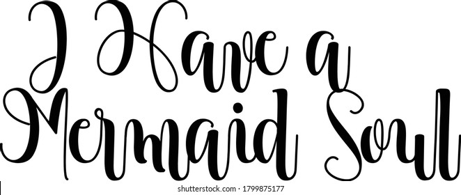 I Have a Mermaid Soul Calligraphy Black Color Text On 
White Background