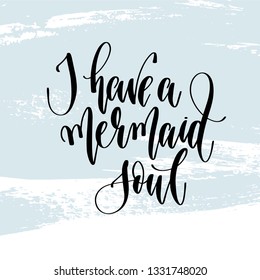 I have a mermaid soul - hand lettering typography poster about summer time positive quote on blue brush stroke background, vector illustration