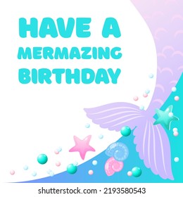 Have a mermazing birthday. Cute background decorated with of mermaid tails, shell, pearls and star fish. Can be used as a birthday party invitation or card template. Vector 10 EPS.
