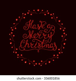 Have a Merry Christmas - handdrawn typography poster. Decoration element for cards, invitations and other types of holiday design. 