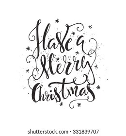 Have a Merry christmas  - handwritten quote. Vector art. Great design element for congratulation cards, banners and flyers. Xmas design.
