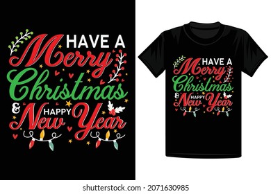 Have a Merry Christmas and Happy New Year T-Shirt Design, Christmas design, new year design