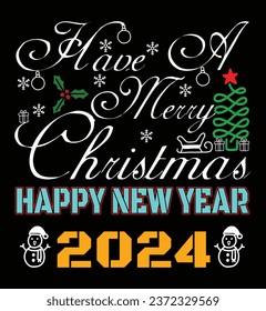 Have A Merry Christmas Happy New Year 2024 T Shirt Design