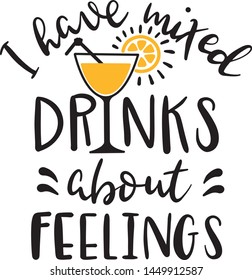 I have mixed drinks about feelings decoration for T-shirt