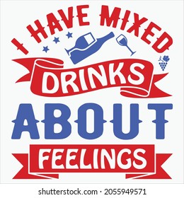 I Have Mixed Drinks About Feelings t-shirt Design