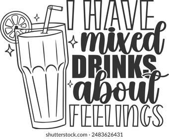 I Have Mixed Drinks About Feelings - Cocktail Illustration