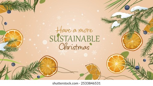 Have a more sustainable Christmas. Seasonal background with ecological slogan. Eco-friendly new year celebration. Green holiday concept. Alternative eco xmas. Zero waste. Editable vector illustration