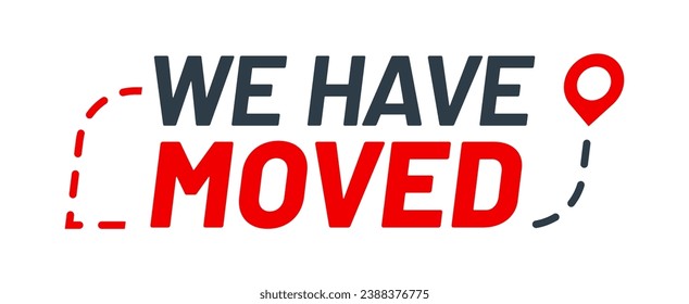 Have move icon of new address for office, home and store. We have moved sign with red destination route and map pointer. Change location, moving announcement and business relocation isolated symbol