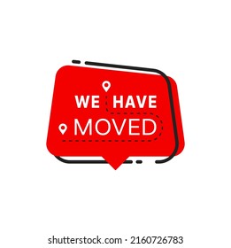 Have move icon of red speech bubble with location pins and destination route. Vector sign of home address change announcement, office, home, shop or store relocation, we have moved isolated symbol