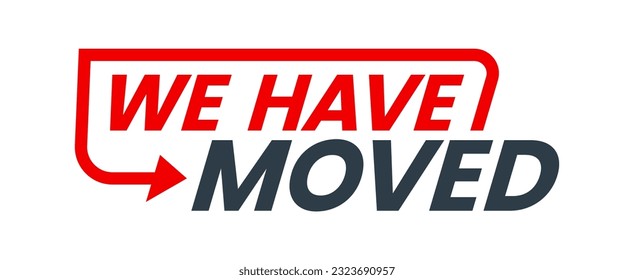 Have move icon. We have moved sign of new or change address for office, store, home or shop. Business relocation announcement red and black symbol with route navigation arrow