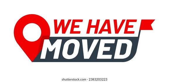 Have move icon. We have moved sign. Store moving, office address change announcement or shop relocation vector sign. Company change location pictogram or symbol with red flag and navigation pin