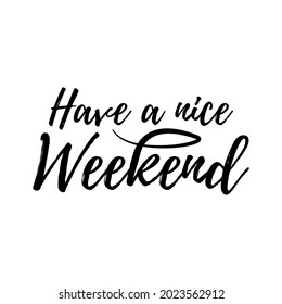 
Have a ncie weekend lettering vector illustration, motivational lettering for poster, card and calender