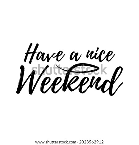 
Have a ncie weekend lettering vector illustration, motivational lettering for poster, card and calender