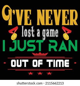 I have never lost a game vector t shirt design