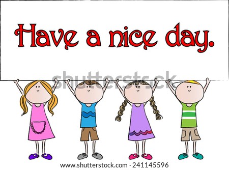 have a nice day