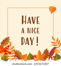 Have a nice day! Autumnal greeting card with colorful leaves and berries.