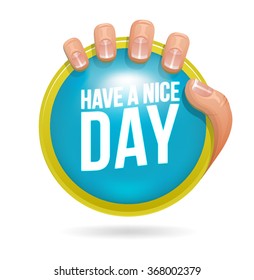 HAVE A NICE DAY badge held by man's hand