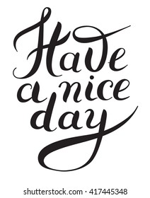 Have a nice day black and white hand lettering phrase, calligraphy vector illustration