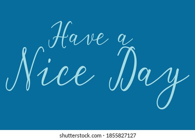 Have a Nice Day Calligraphy Cyan Color Text On Navy Blue Background