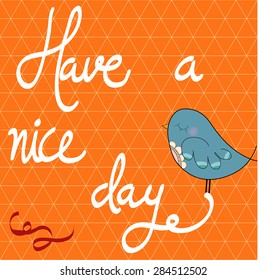 Have a nice day card. bird.