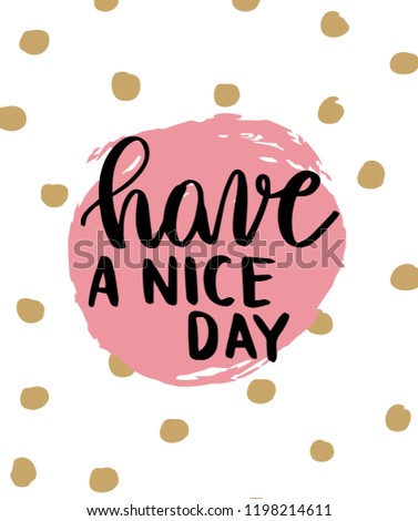 Have a nice day card design. Cute motivational hand drawn doodle card design. Vector illustration.