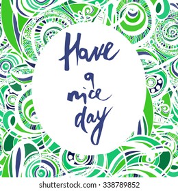 Have a nice day card. Modern calligraphic style/