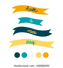 Have a nice day card. Modern calligraphic style with colorful ribbon. Vintage vector illustration with color scheme.