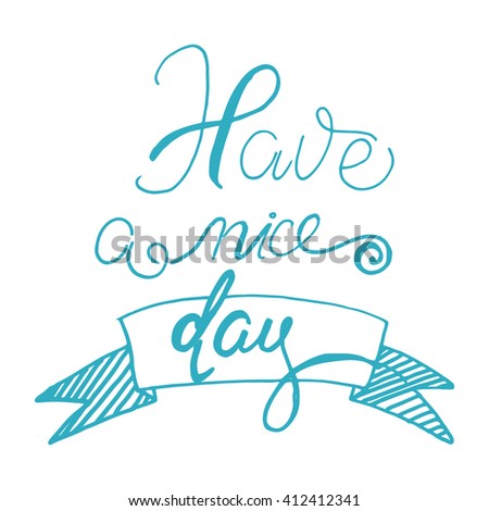 Have a nice day card. Modern calligraphic style. Vintage vector illustration