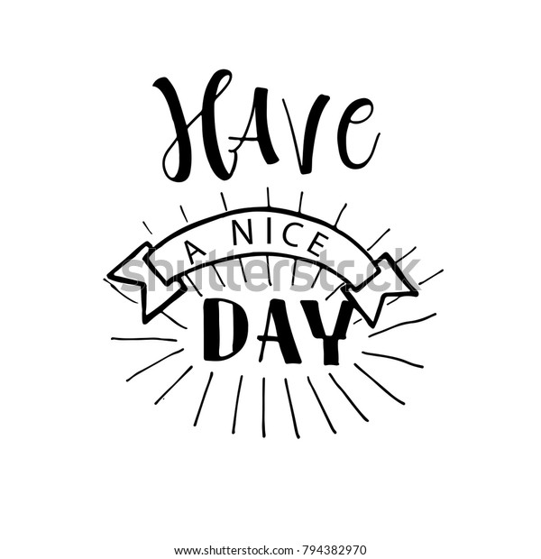 Have Nice Day Card Poster Brush Stock Vector (Royalty Free) 794382970 ...