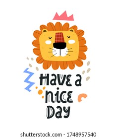 have a nice day. cartoon lion, hand drawing lettering, decoration elements. colorful vector flat style illustration for kids. baby design for greetings cards, prints, posters, cover