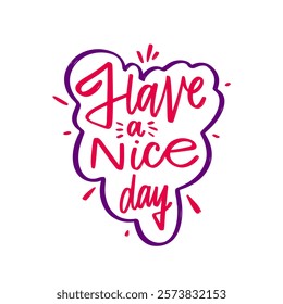 Have a nice day color lettering phrase. Wishing you a Wonderful and Joyful Day with this Inspirational Typography Design