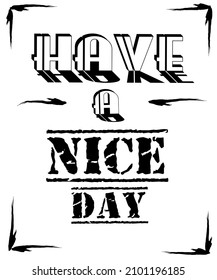 Have a nice day Enjoy and chill, Just relax. Funny vector best quotes for banner or card. motivation and inspiration message weeekend concept. Relaxing and lazy summer, holiday or vacation day ideas.