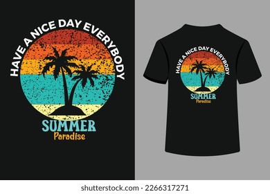 Have A Nice Day Everybody Summer Paradise T-Shirt Design.This is an Editable and Printable Vector File