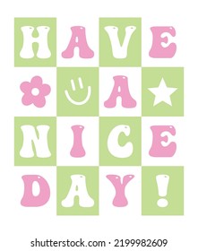 HAVE A NICE DAY, GIRLS GRAPHIC T SHIRT VECTOR DESIGNS AND OTHER USES.