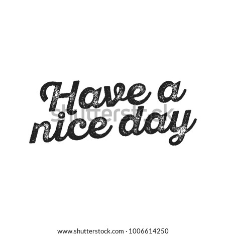 Have A Nice Day, Have a Good Day, Nice Day, Funny Text, Vector Text Background