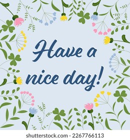 Have a nice day! Greeting card with flowers and herbs on a light blue background 