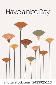 Have a nice day. Greeting card with modern abstract flowers.