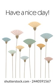 Have a nice day. Greeting card with modern abstract flowers in pastel colors.