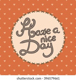 have a nice day greeting card , vector abstract decorative background wallpaper