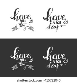 Have a nice day greeting card. Have a good day. Modern calligraphic style. Hand lettering and custom typography for your designs: t-shirts, bags, for posters, invitations, cards, etc. 