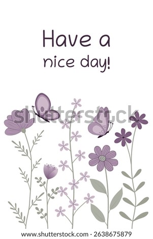 Have a nice day. Greeting card with purple flowers and butterflies.