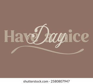 Have A Nice Day Greetings Slogan print with inspirational slogan text for girl - Women tee t-shirt - Vector...