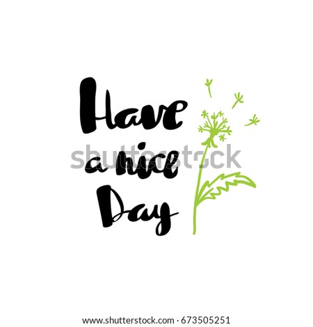Have a nice day hand drawn calligraphy on white background have a nice day brush lettering